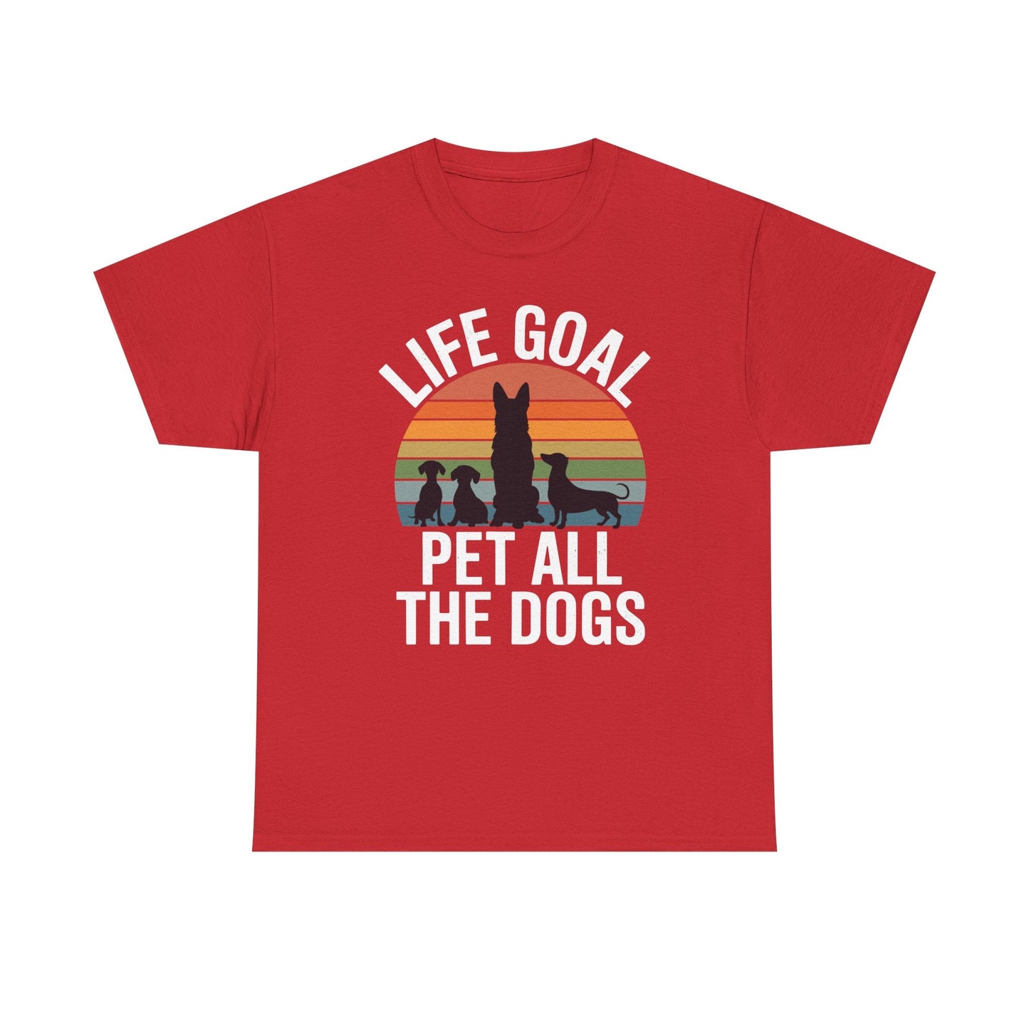 Life Goal Pet All The Dogs Funny Dog T-Shirt