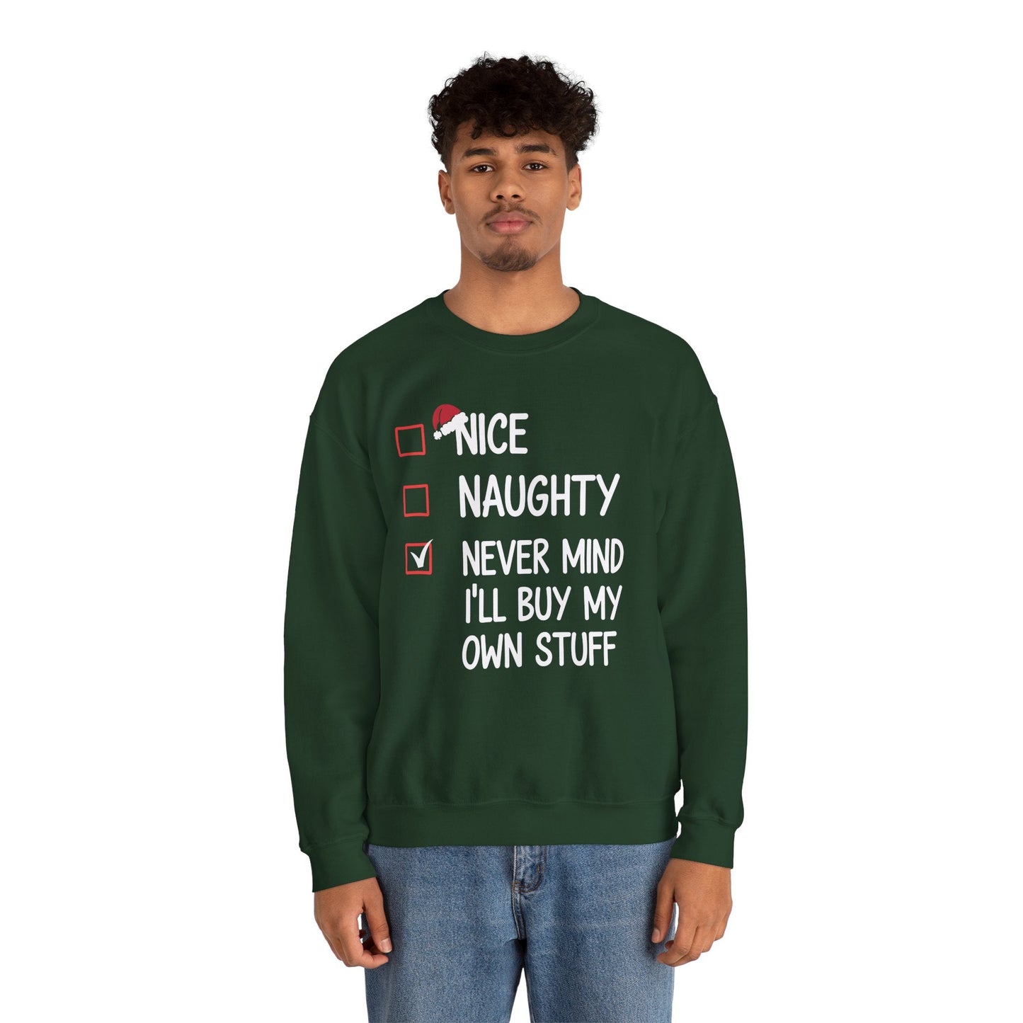 Nice Naughty Never Mind I'll Buy My Own Stuff Christmas List Sweatshirt