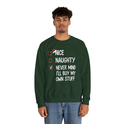 Nice Naughty Never Mind I'll Buy My Own Stuff Christmas List Sweatshirt