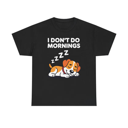 I Don't Do Mornings Funny Dog Sleeping T-Shirt