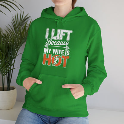 I lift because my wife is hot - powerlifter workout fitness Hoodie