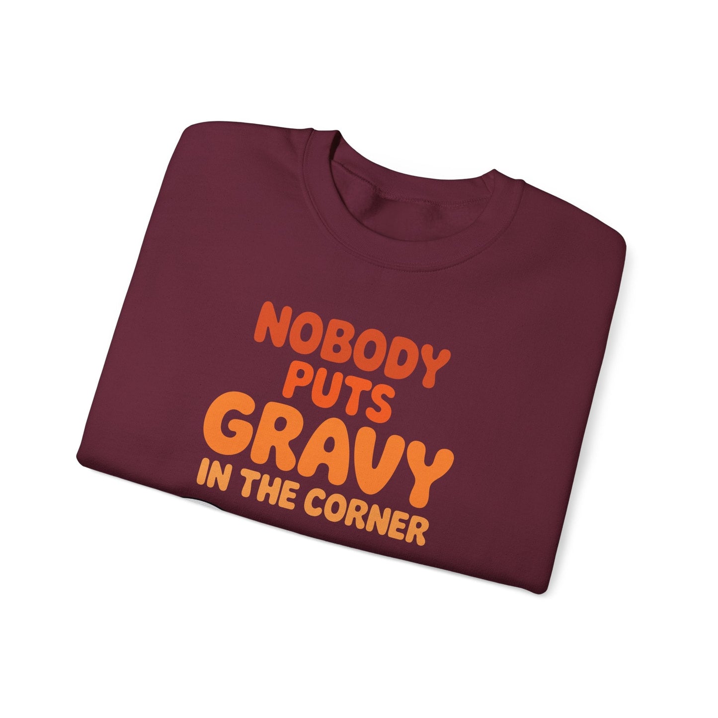 Nobody Puts Gravy in the Corner Funny Cute Thanksgiving Food Sweatshirt