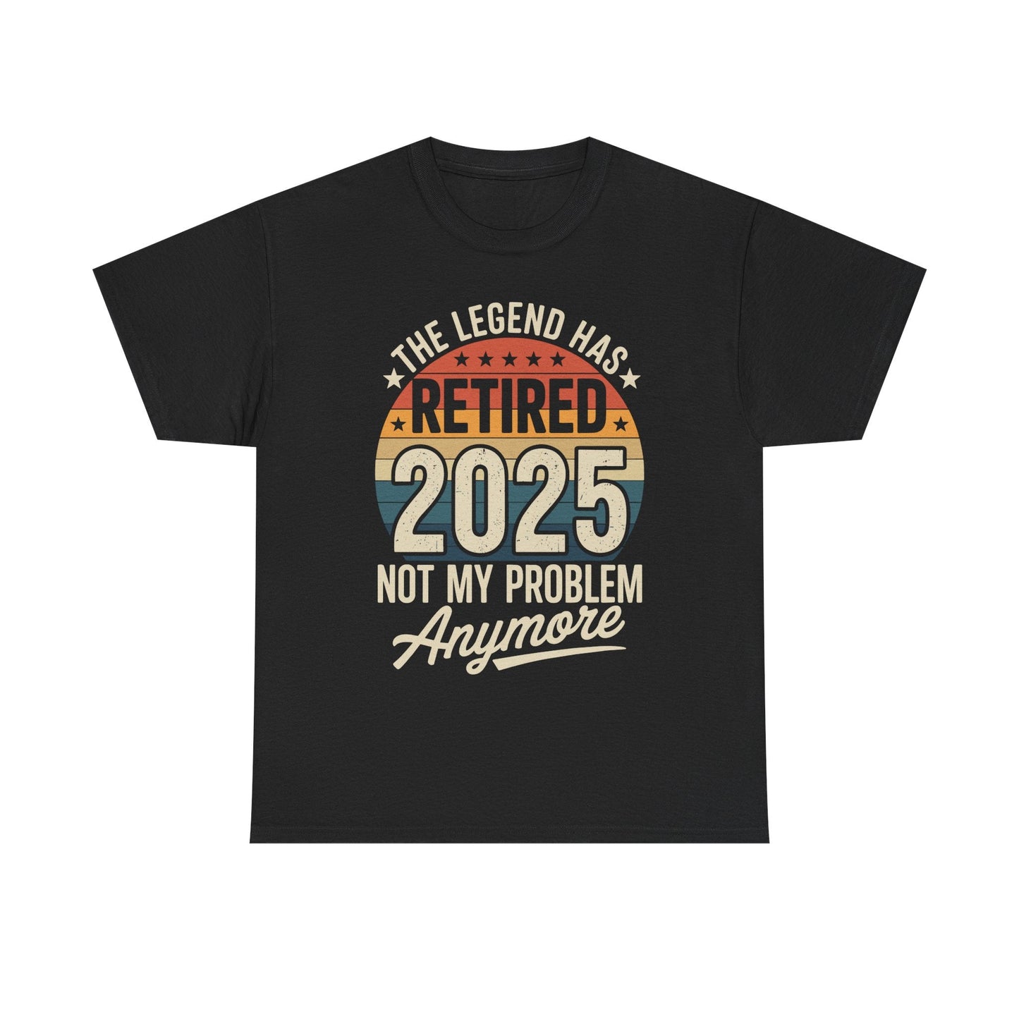 Retired 2025 Not My Problem Anymore T-Shirt