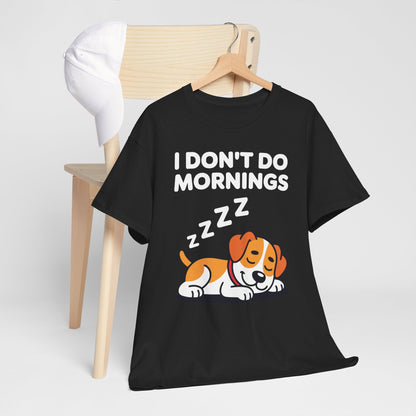 I Don't Do Mornings Funny Dog Sleeping T-Shirt