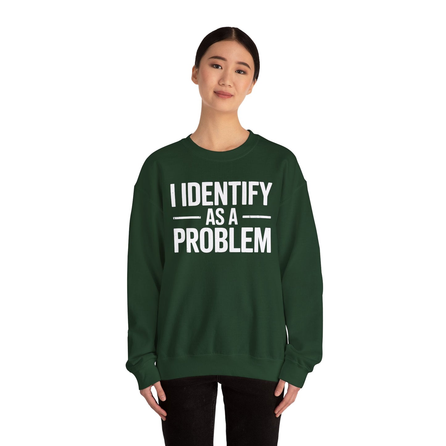 Funny I Identify As A Problem Sarcastic Sweatshirt