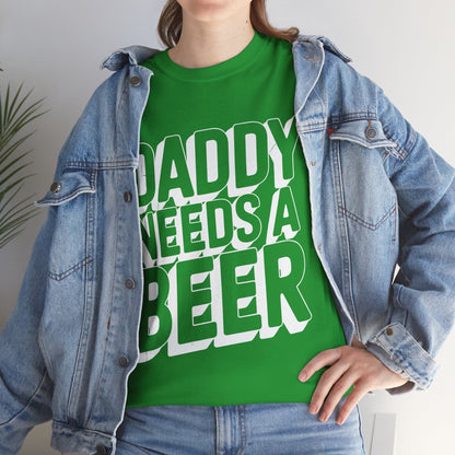 Daddy Needs A Beer Shirt Funny Men Drinking Dad Fathers Day T-Shirt