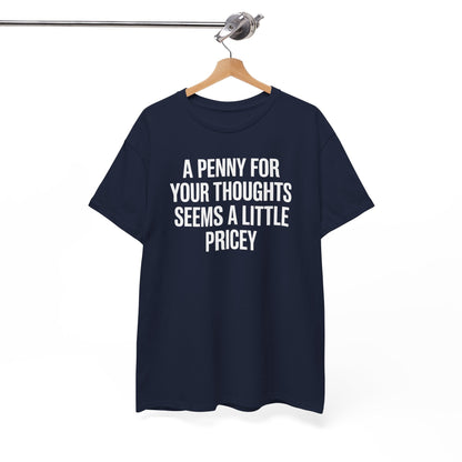Funny Penny For Your Thoughts Sarcastic Joke T-Shirt