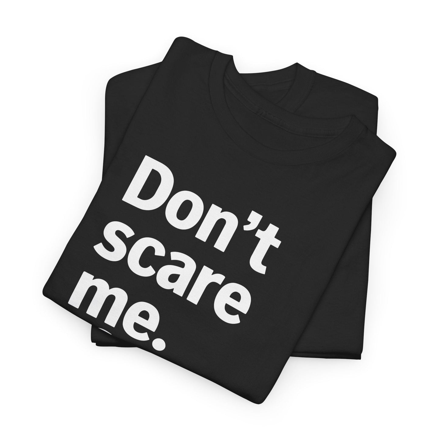 Funny Don't Scare Me I Fart Easily Sarcastic Humor Hilarious T-Shirt