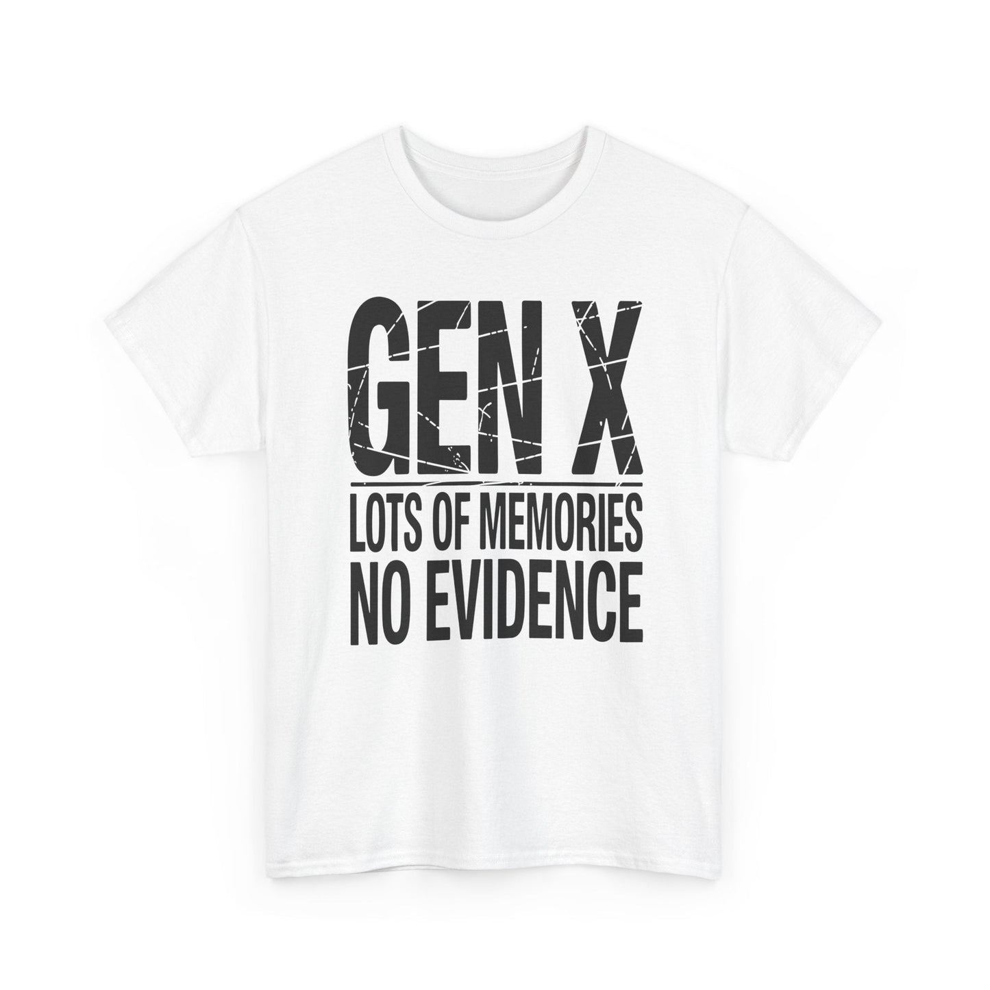 Gen X Lots Of Memories No Evidence Humor Adult Friend T-Shirt