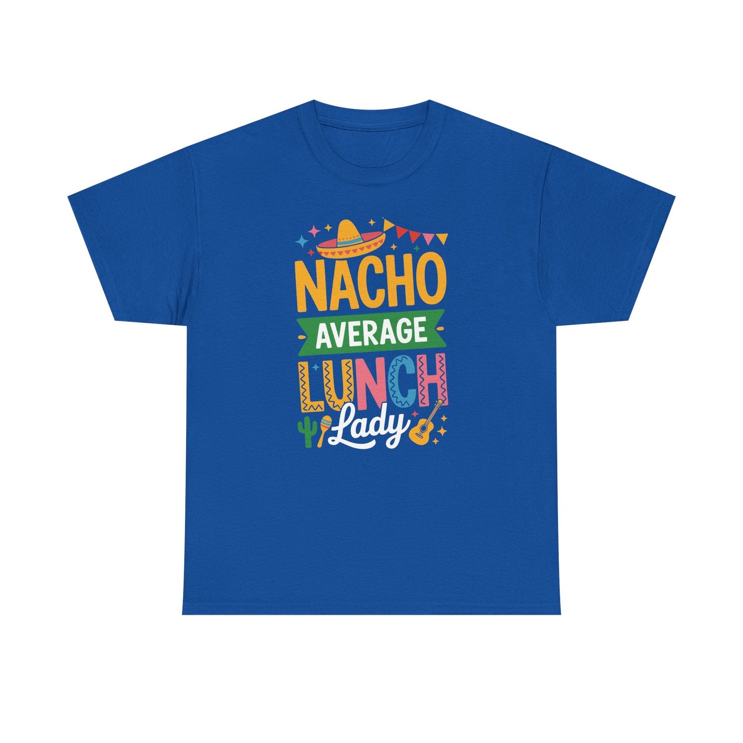 Funny Nacho Average Lunch Lady Cinco De Mayo Fiesta Mexican T-Shirt