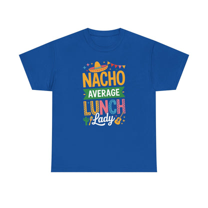Funny Nacho Average Lunch Lady Cinco De Mayo Fiesta Mexican T-Shirt