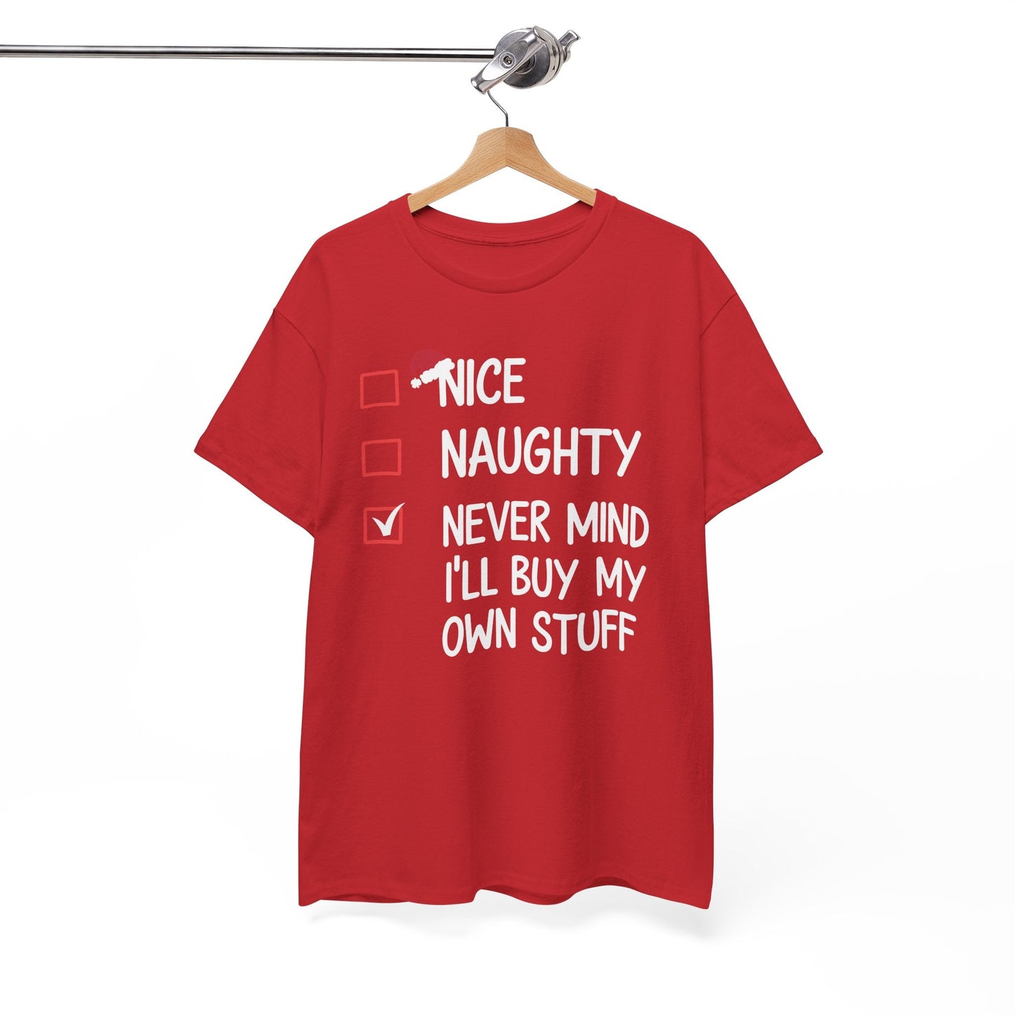Nice Naughty Never Mind I'll Buy My Own Stuff Christmas List T-Shirt