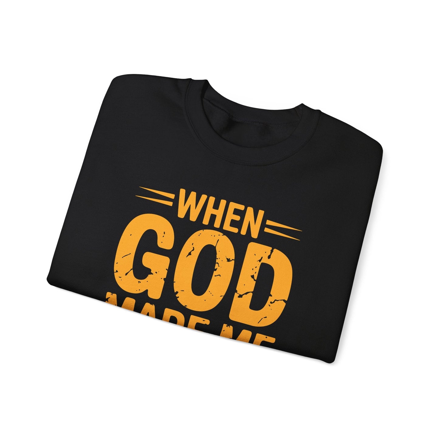 Funny Saying  When God Made Me Funny Quote Sweatshirt
