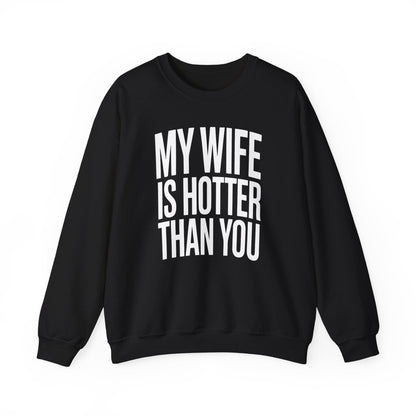Funny My Wife Is Hotter Than You Sarcastic Saying Sweatshirt