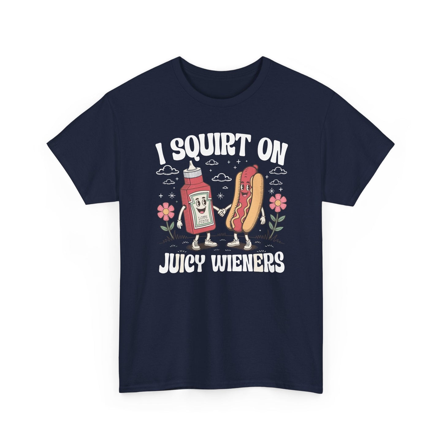 I Squirt On Juicy Wieners, Funny Juicy Wieners Meme T-Shirt