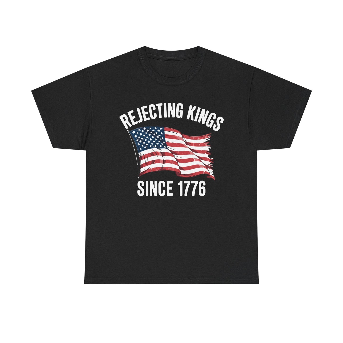 Rejecting Kings Since 1776 Patriotic USA Flag 4th Of July T-Shirt