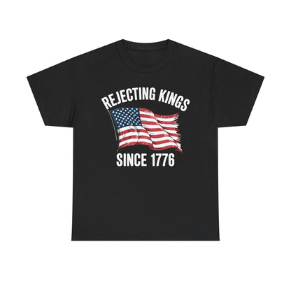 Rejecting Kings Since 1776 Patriotic USA Flag 4th Of July T-Shirt