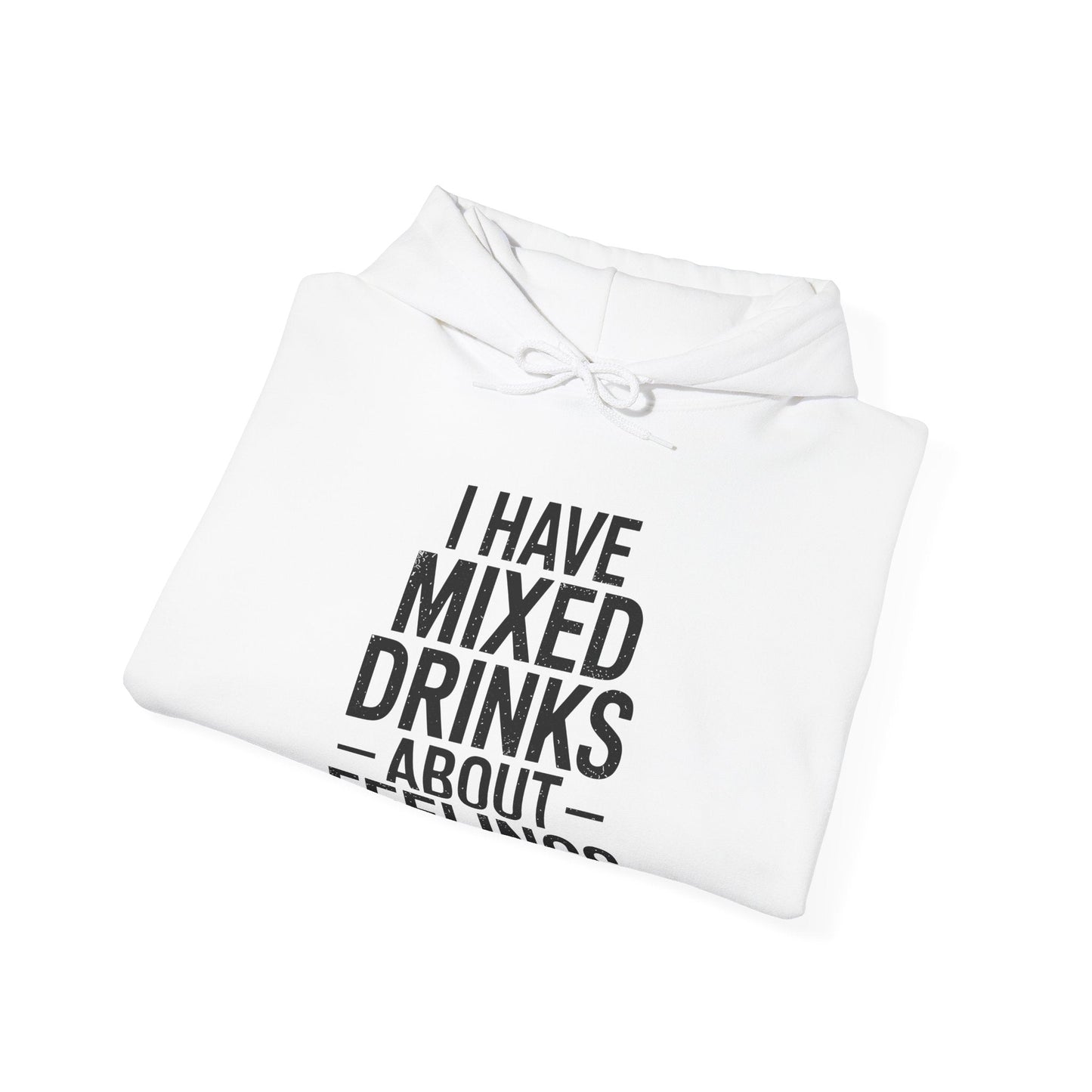 Funny Drinking I Have Mixed Drinks About Feelings Hoodie