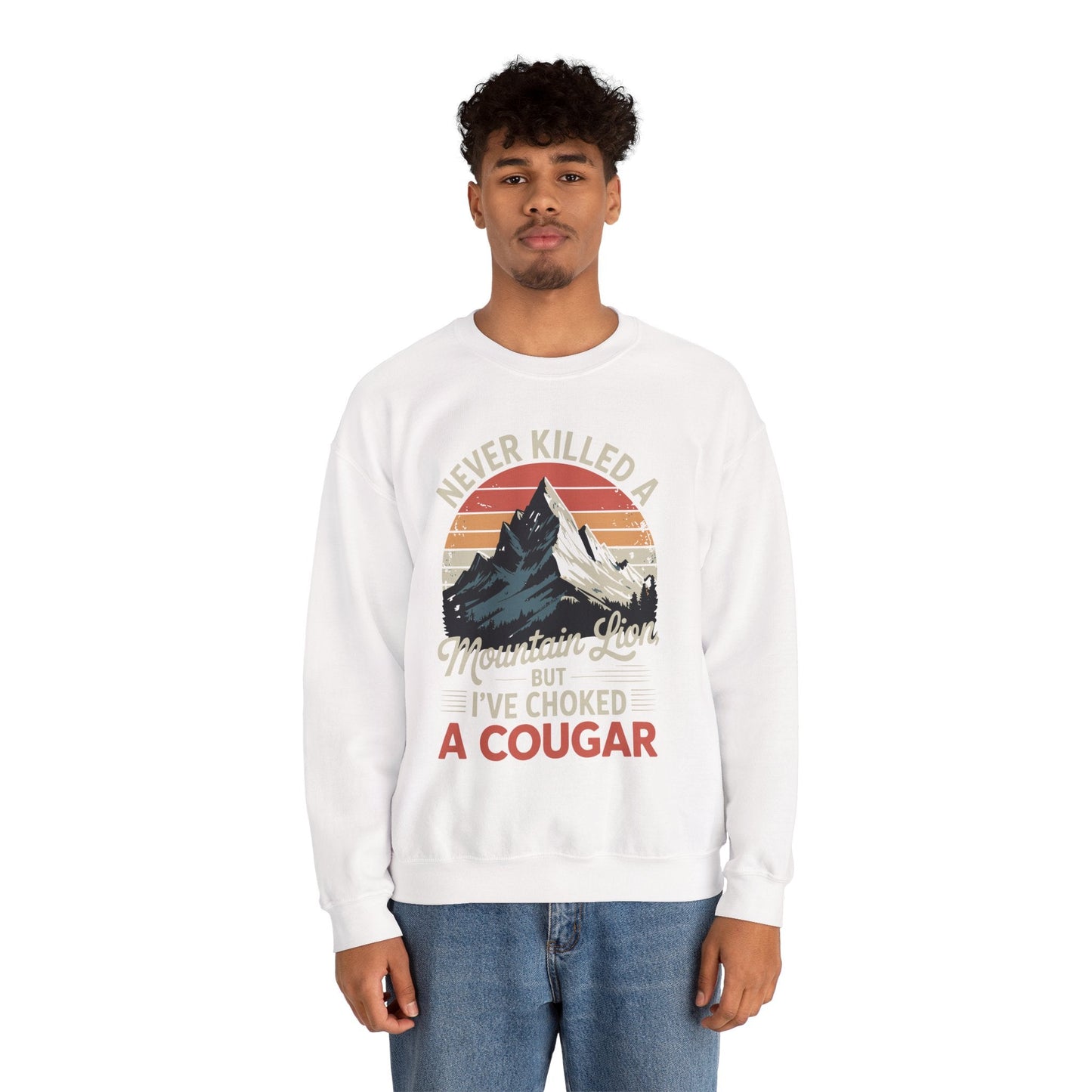 Never Killed A Mountain Lion But I've Choked A Cougar Sweatshirt