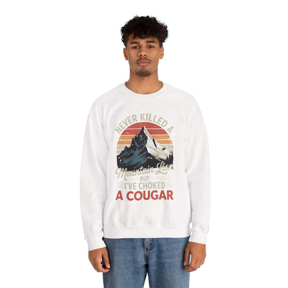 Never Killed A Mountain Lion But I've Choked A Cougar Sweatshirt