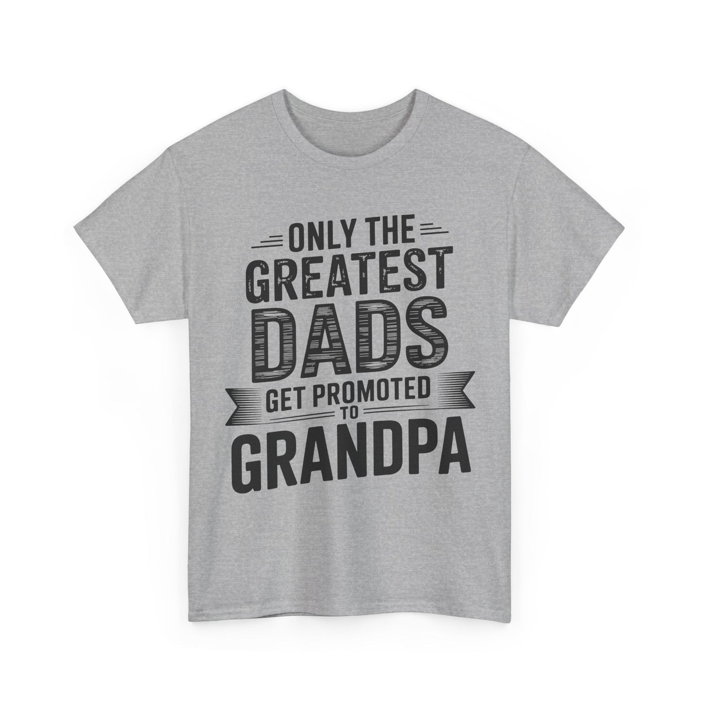 Only The Greatest Dads Get Promoted To Grandpa Shirt Men T-Shirt
