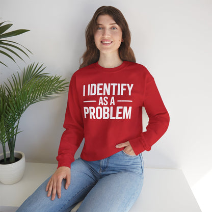 Funny I Identify As A Problem Sarcastic Sweatshirt