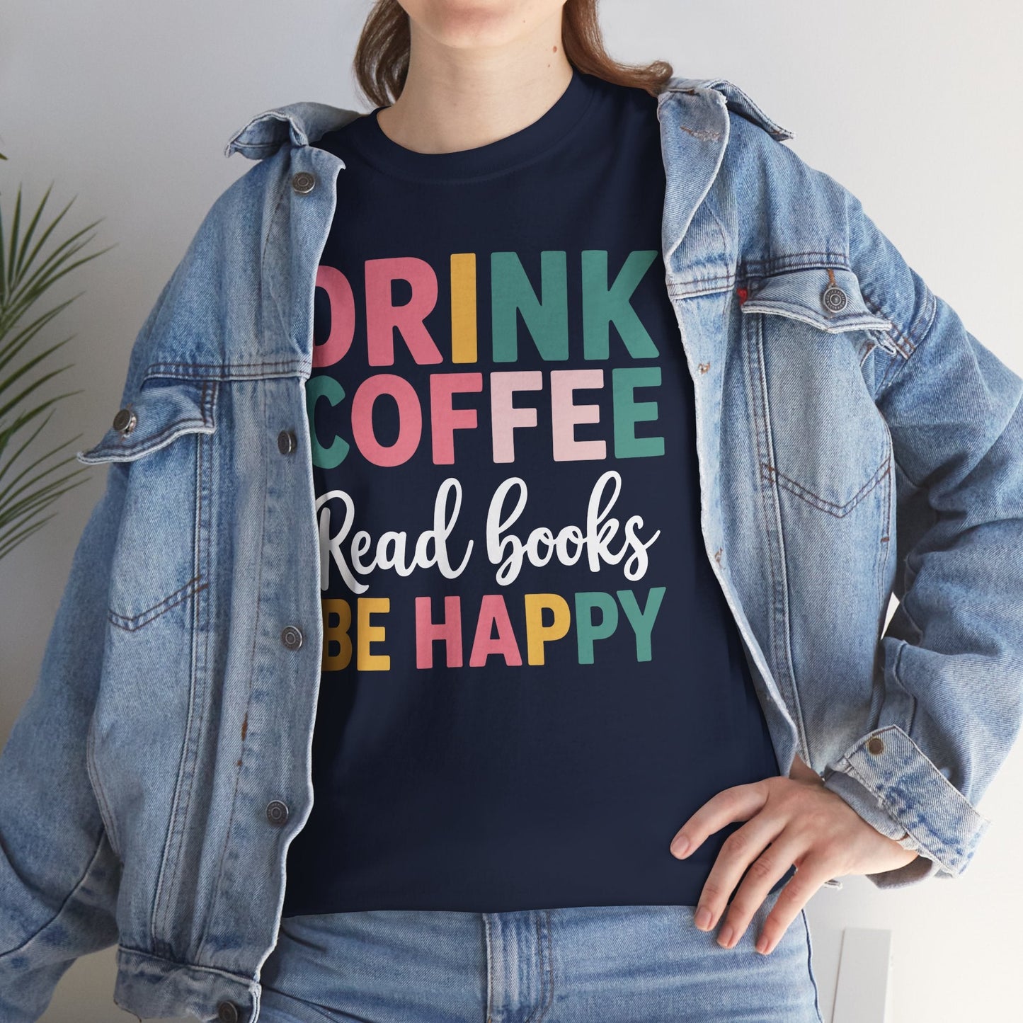 Drink Coffee Read Books Be Happy T-Shirt