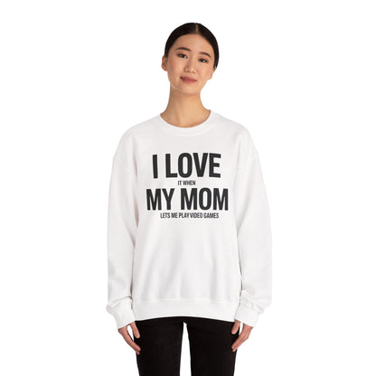 Funny I love my mom sarcastic video games gift Sweatshirt