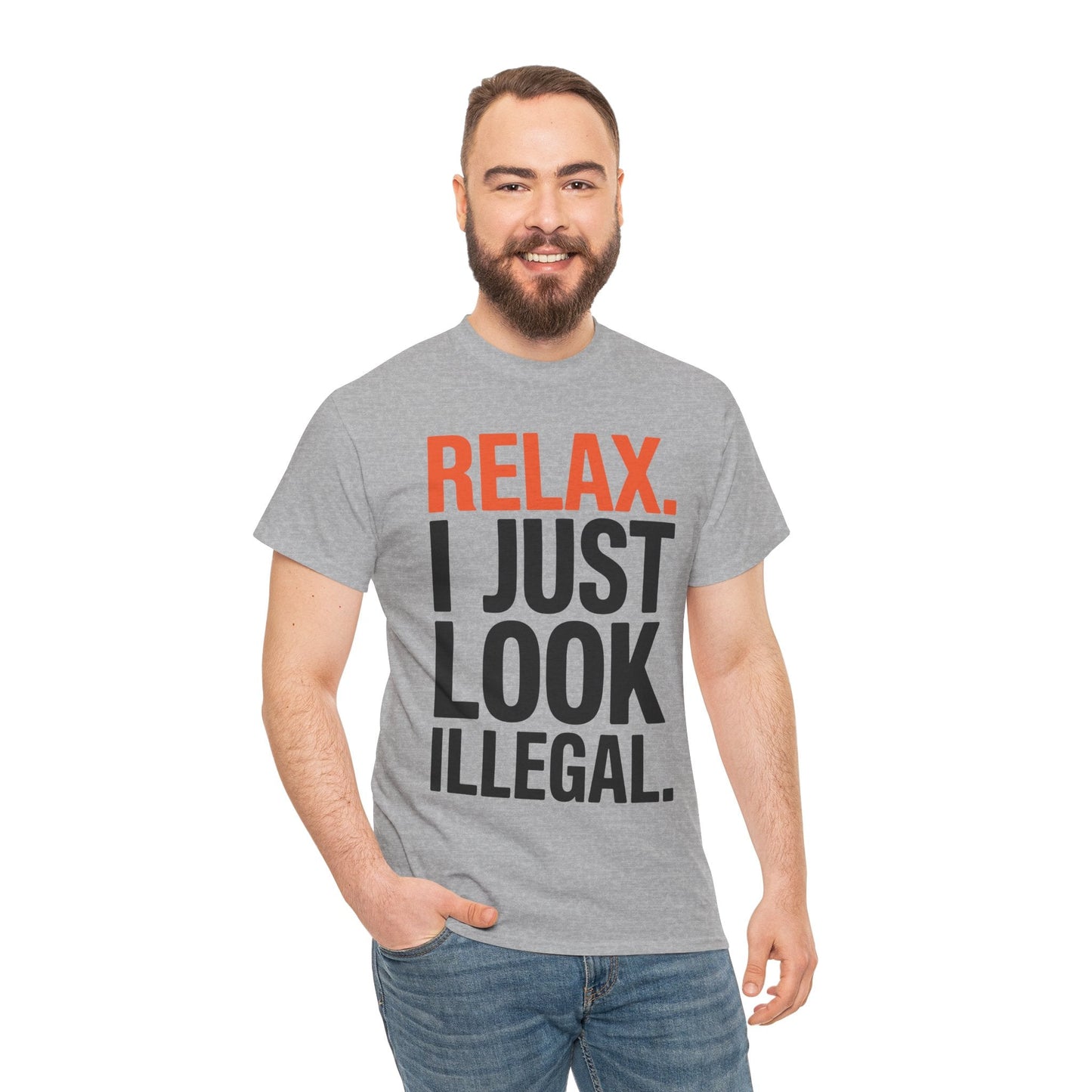 funny Relax, I Just Look Illegal sarcastic T-Shirt