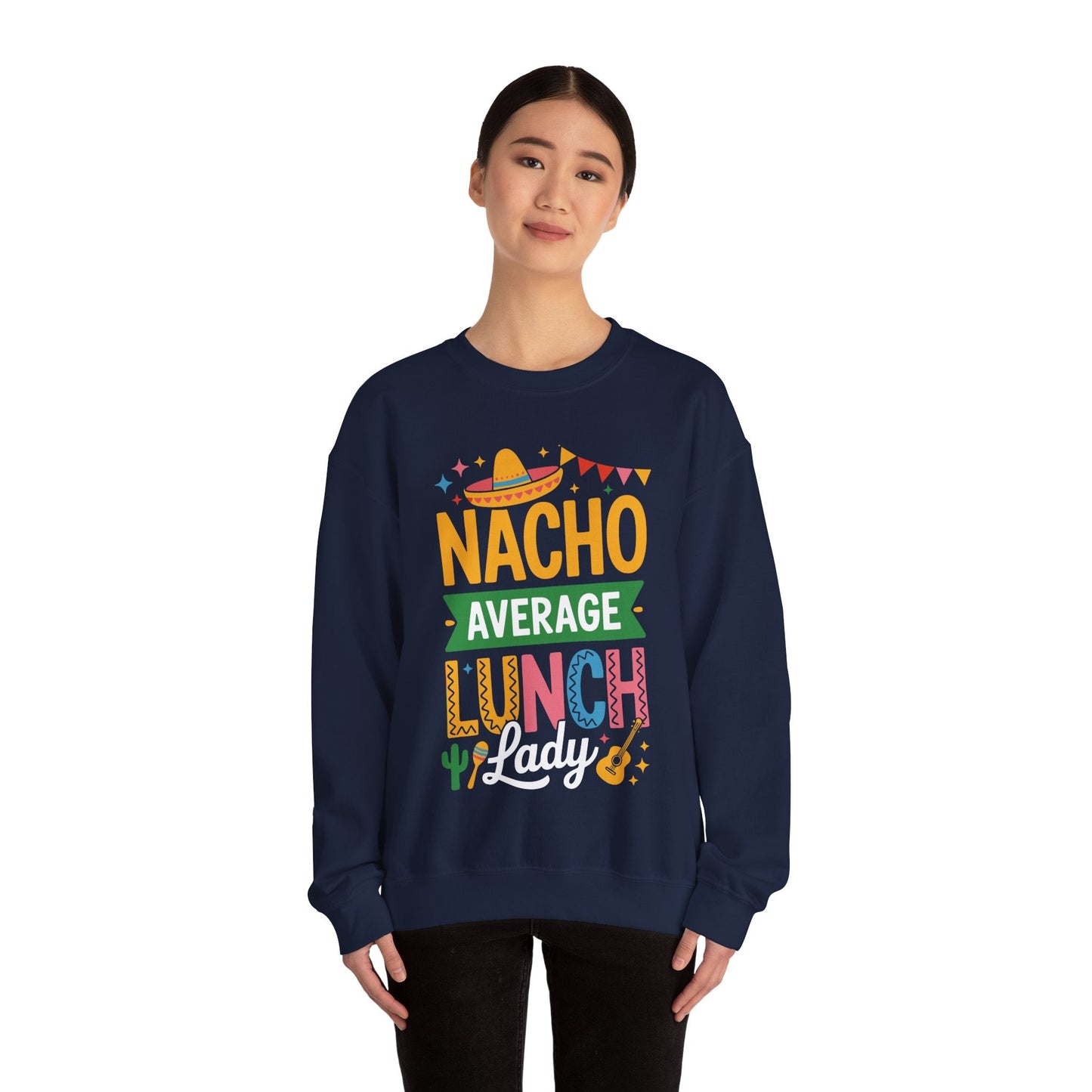 Funny Nacho Average Lunch Lady Cinco De Mayo Fiesta Mexican Sweatshirt