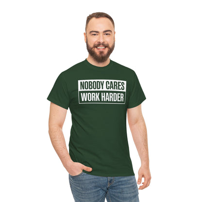 Nobody Cares Work Harder Fitness Workout Gym Gift T-Shirt