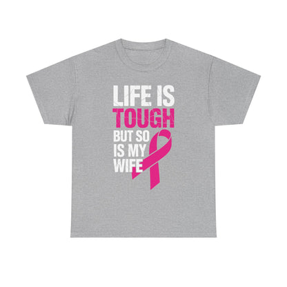 Life Is Tough But So Is My Wife Breast Cancer Awareness Gift T-Shirt