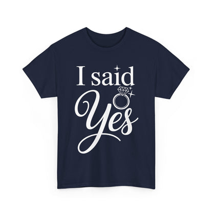 Funny I Said Yes Engagement Announcement Couple Sayings T-Shirt