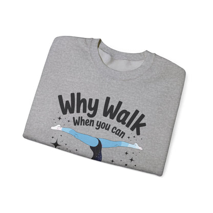 Why Walk When You can Cartwheel Gymnast Girls Gymnastics Sweatshirt