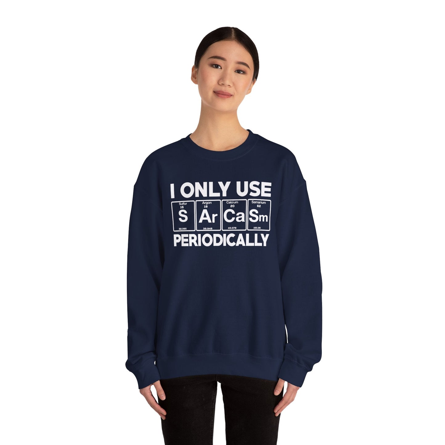Sarcasm Periodic Table Element Weird Science Joke Gift Sweatshirt