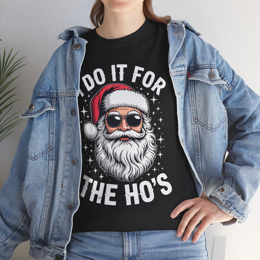 I Do It For The Ho's Funny Inappropriate Christmas Santa T-Shirt