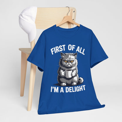First Of All I'm A Delight Sarcastic Angry Cat Coffee Lover T-Shirt for Men Women