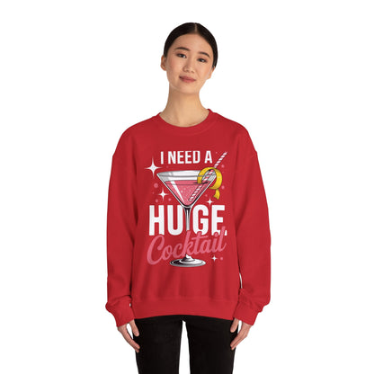 Funny I Need a Huge COCKtail Adult Joke Drinking Quote Sweatshirt