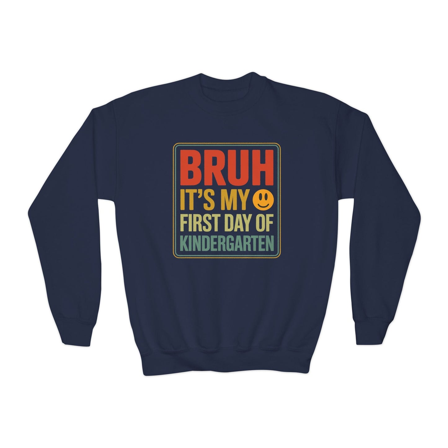 Bruh Its My First Day Of Kindergarten Back To School Kids Sweatshirt