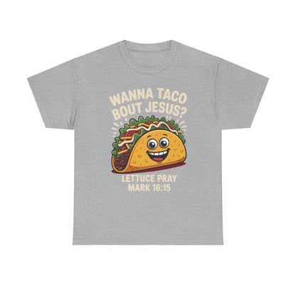 Wanna Taco Bout Jesus Cinco de Mayo Christian T-Shirt Men Women