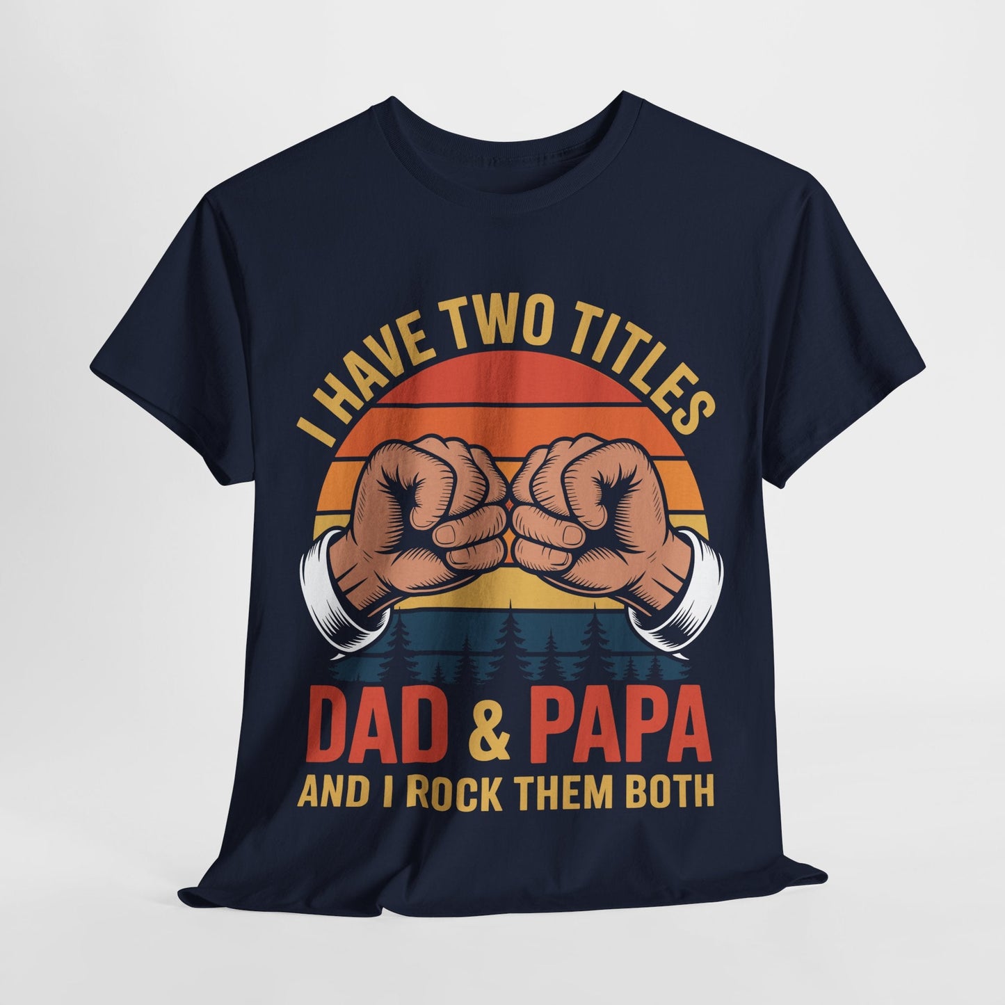 I Have Two Titles Dad & Papa Funny Father’s Day Vintage T-Shirt for Men