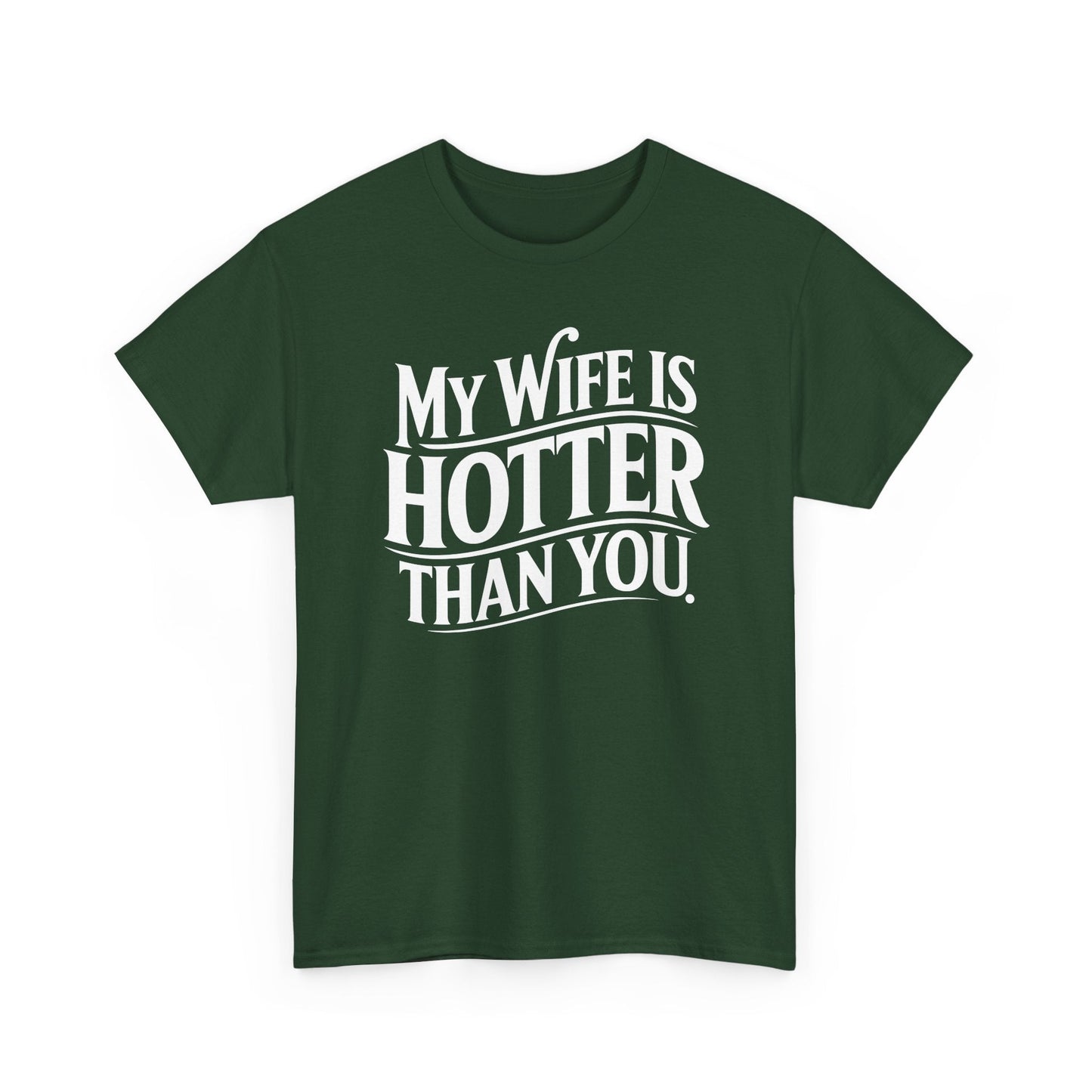 Funny My Wife Is Hotter Than You Sarcastic Saying T-Shirt