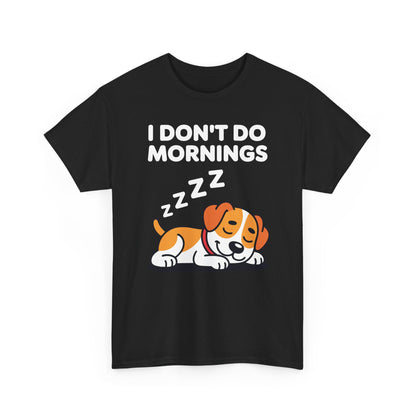 I Don't Do Mornings Funny Dog Sleeping T-Shirt