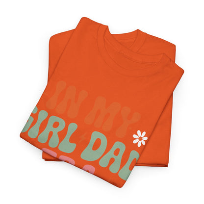 Girl Dad Era Father’s Day T-Shirt for Men & Women