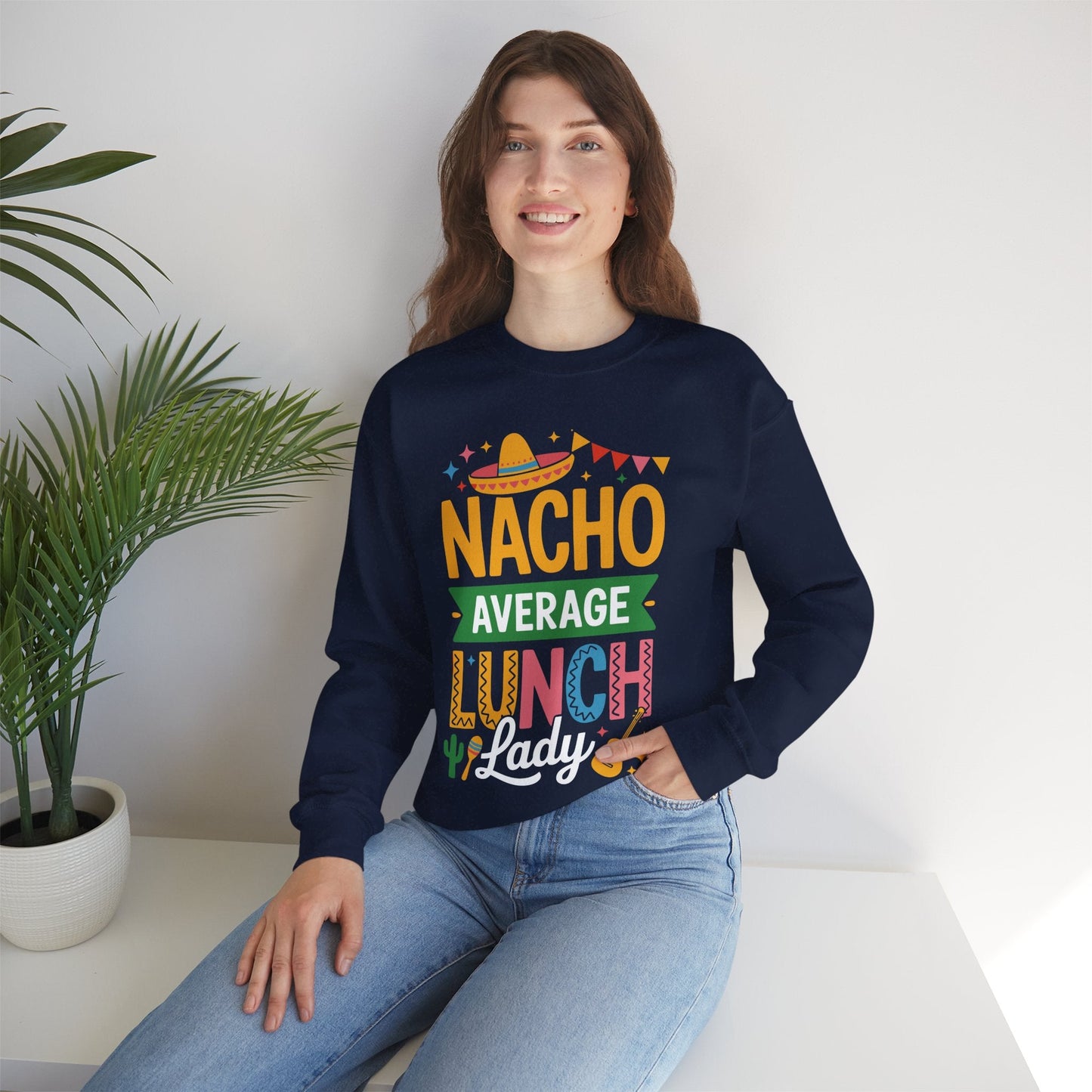 Funny Nacho Average Lunch Lady Cinco De Mayo Fiesta Mexican Sweatshirt