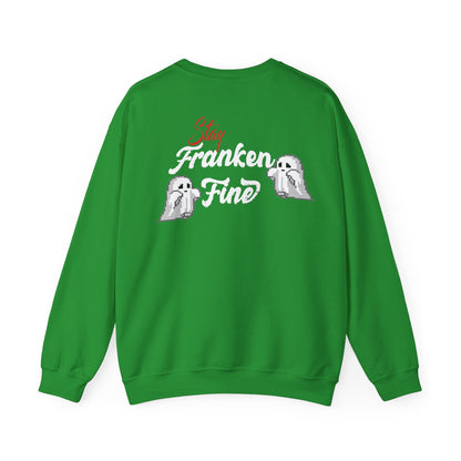 Stay Franken Fine Cute Creepy and Totally Slaying Halloween Style Sweatshirt