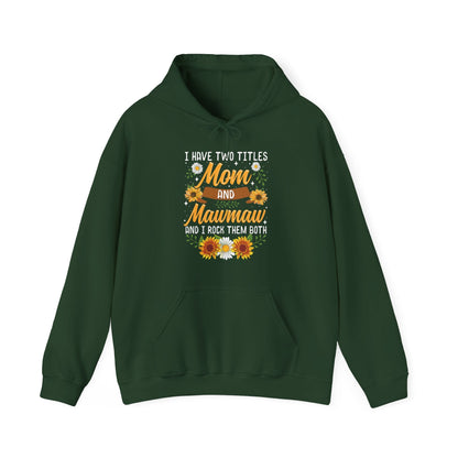 I Have Two Titles Mom And Mawmaw Mothers Day Gifts Hoodie