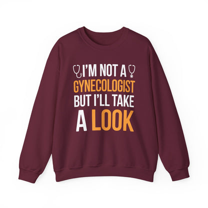 I'm Not A Gynecologist But I'll Take A Look Adult Humor Sweatshirt
