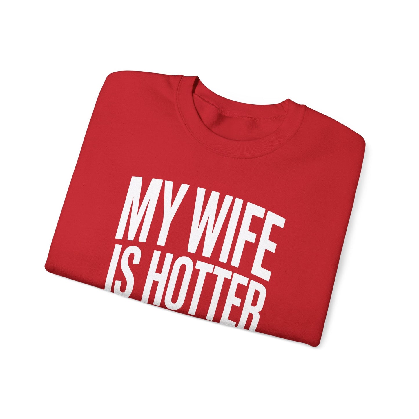 Funny My Wife Is Hotter Than You Sarcastic Saying Sweatshirt