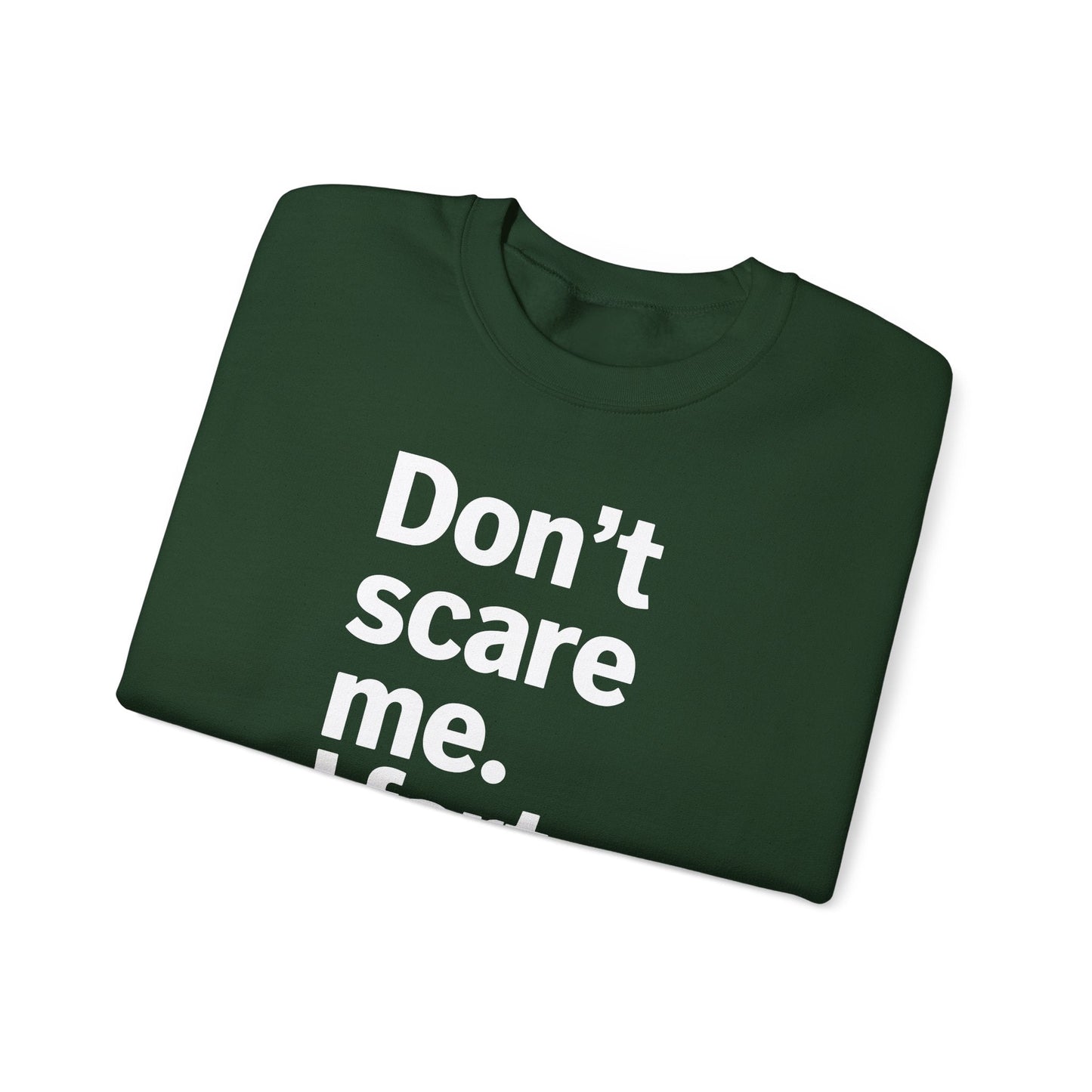 Funny Don't Scare Me I Fart Easily Sarcastic Humor Hilarious Sweatshirt